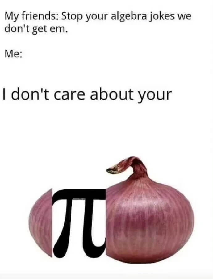 Myfriends:Stopyouralgebrajokes