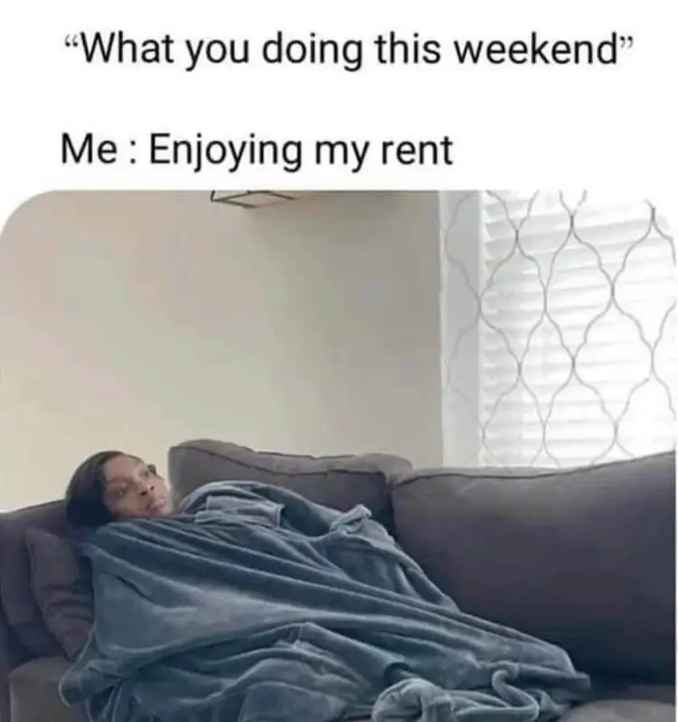Whatareyoudoingthisweekend?Me: