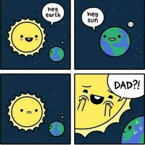 heyearthneysunDAD?!